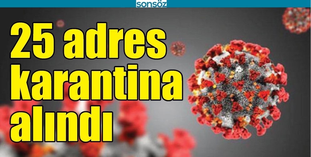 BATMAN'DA 25 ADRES KARANTİNA ALINDI