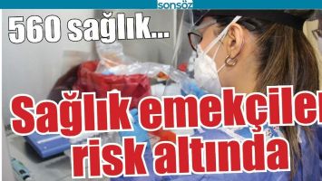 SAĞLIK EMEK&Ccedil;İLERİ RİSK ALTINDA