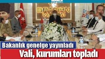 BAKANLIK GENELGE YAYINLADI, VALİ, KURUMLARI TOPLADI