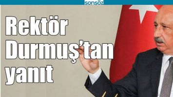 REKT&Ouml;R DURMUŞ&rsquo;TAN YANIT
