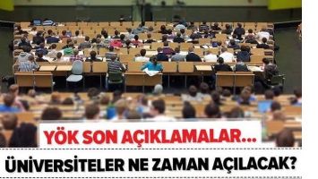 &Uuml;NİVERSİTELER NE ZAMAN A&Ccedil;ILACAK?
