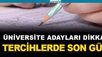 TERCİH İŞLEMLERİ BU GECE YARISI SONA ERECEK