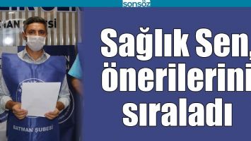 SAĞLIK SEN, &Ouml;NERİLERİNİ SIRALADI