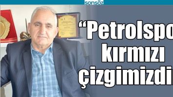 &ldquo;PETROLSPOR, KIRMIZI &Ccedil;İZGİMİZDİR&rdquo;