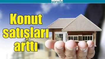 KONUT SATIŞLARI ARTTI