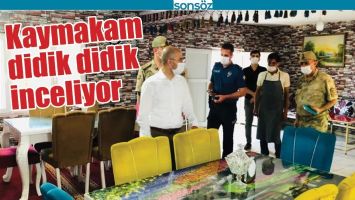 KAYMAKAM DİDİK DİDİK İNCELİYOR