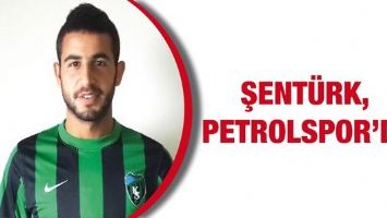 ŞENT&Uuml;RK, PETROLSPOR&rsquo;DA