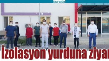 İZOLASYON YURDUNA ZİYARET