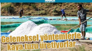 GELENEKSEL Y&Ouml;NTEMLERLE KAYA TUZU &Uuml;RETİYORLAR