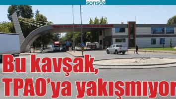 BU KAVŞAK, TPAO&rsquo;YA YAKIŞMIYOR
