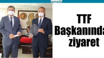 TTF BAŞKANINDAN ZİYARET