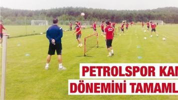 PETROLSPOR KAMP D&Ouml;NEMİNİ TAMAMLADI
