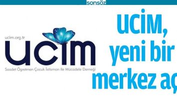 UCİM, YENİ BİR MERKEZ A&Ccedil;TI