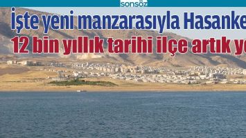 İŞTE YENİ MANZARASIYLA HASANKEYF