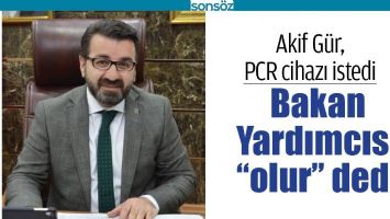 AKİF G&Uuml;R, PCR CİHAZI İSTEDİ
