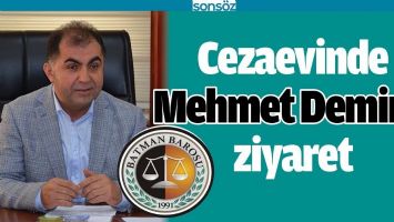 CEZAEVİNDE MEHMET DEMİR&rsquo;E ZİYARET