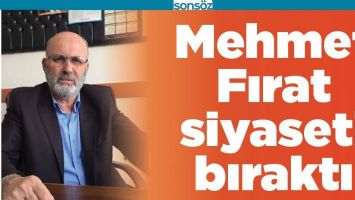 MEHMET FIRAT SİYASETİ BIRAKTI