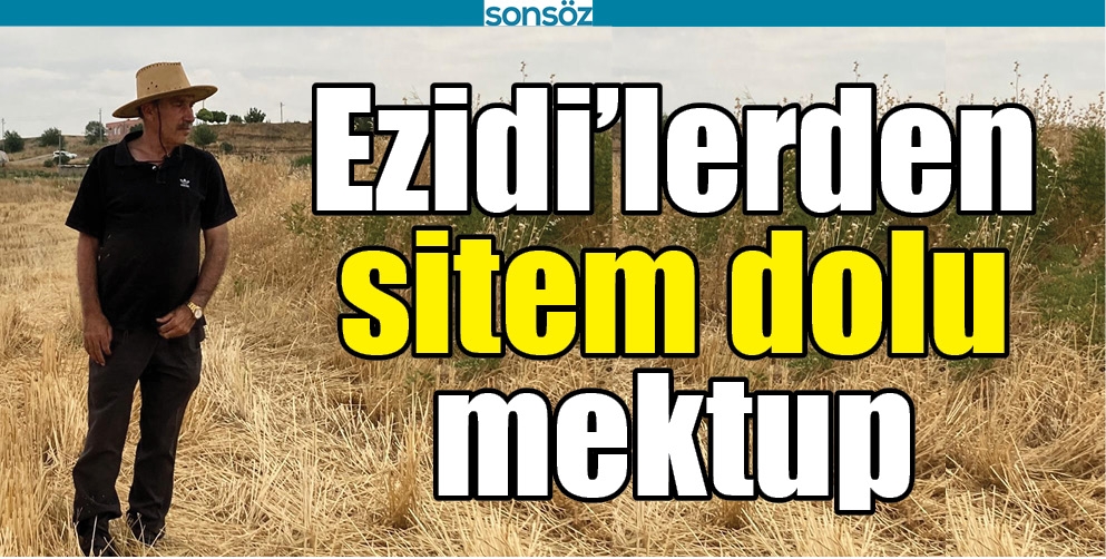 EZİDİ&rsquo;LERDEN SİTEM DOLU MEKTUP