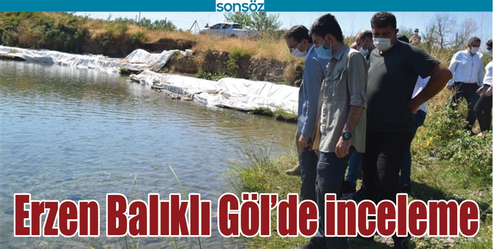 ERZEN BALIKLI G&Ouml;L&rsquo;DE İNCELEME