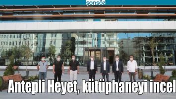 ANTEPLİ HEYET, K&Uuml;T&Uuml;PHANEYİ İNCELEDİ