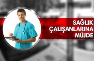 SAĞLIK &Ccedil;ALIŞANLARINA M&Uuml;JDE