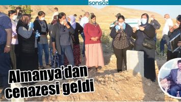ALMANYA&rsquo;DAN CENAZESİ GELDİ