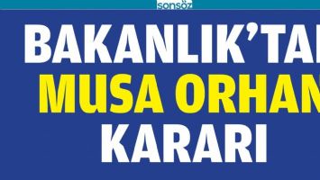 BAKANLIKTAN MUSA ORHAN KARARI