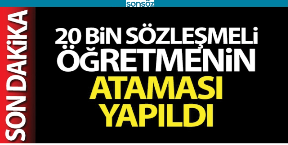 20 BİN S&Ouml;ZLEŞMELİ &Ouml;ĞRETMENİN ATAMASI YAPILDI