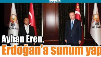 AYHAN EREN, ERDOĞAN&rsquo;A SUNUM YAPTI