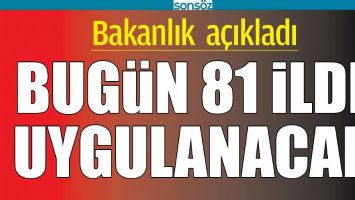 BUG&Uuml;N 81 iLDE UYGULANACAK