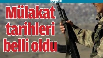 M&Uuml;LAKAT TARİHLERİ BELLİ OLDU