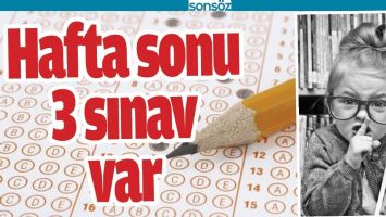 HAFTA SONU 3 SINAV VAR