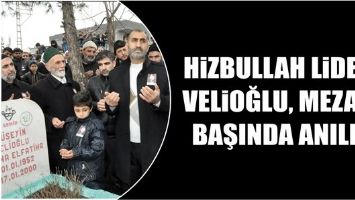 HİZBULLAH LİDERİ VELİOĞLU, MEZARI BAŞINDA ANILDI