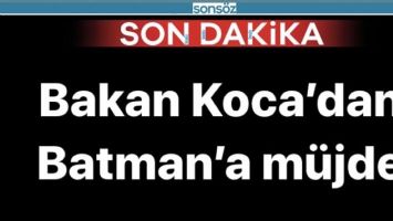BAKAN KOCA&rsquo;DAN BATMAN&rsquo;A M&Uuml;JDE
