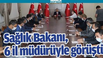SAĞLIK BAKANI, 6 İL M&Uuml;D&Uuml;R&Uuml;YLE G&Ouml;R&Uuml;ŞT&Uuml;