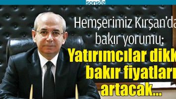 HEMŞERİMİZ KIRŞAN&rsquo;DAN BAKIR YORUMU