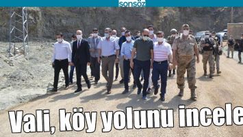 VALİ, K&Ouml;Y YOLUNU İNCELEDİ