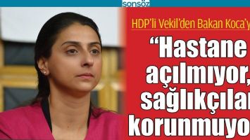 &ldquo;HASTANE A&Ccedil;ILMIYOR, SAĞLIK&Ccedil;ILAR KORUNMUYOR&rdquo;