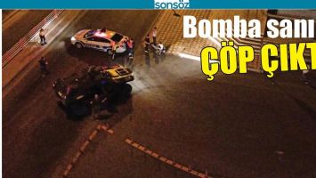 BOMBA SANILDI, &Ccedil;&Ouml;P &Ccedil;IKTI!