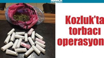 KOZLUK&rsquo;TA TORBACI OPERASYONU!