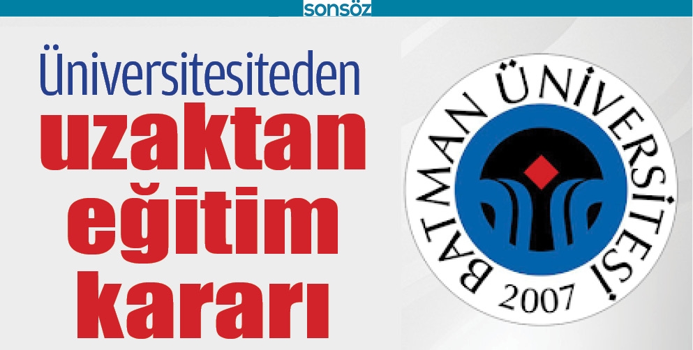 BATMAN &Uuml;NİVERSİTESİNDEN UZAKTAN EĞİTİM KARARI