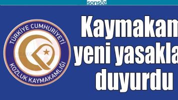 KAYMAKAM, YENİ YASAKLARI DUYURDU