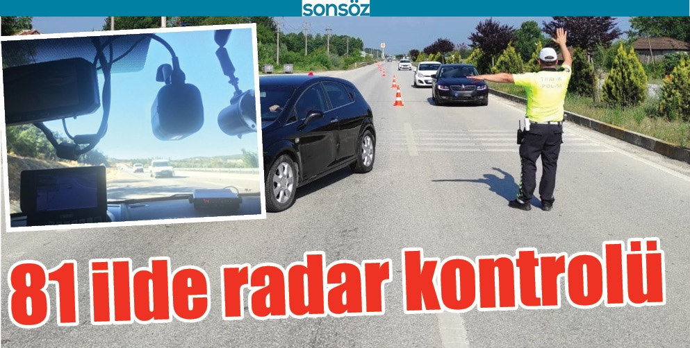 81 İLDE RADAR KONTROL&Uuml;