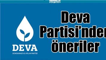 DEVA PARTİSİ&rsquo;NDEN &Ouml;NERİLER