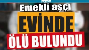 BATMAN&rsquo;DA EMEKLİ AŞ&Ccedil;I EVİNDE &Ouml;L&Uuml; BULUNDU
