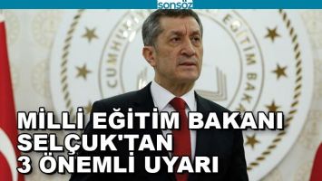 MİLLİ EĞİTİM BAKANI SEL&Ccedil;UK'TAN 3 &Ouml;NEMLİ UYARI