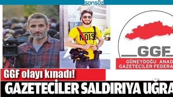 GAZETECİLER SALDIRIYA UĞRADI