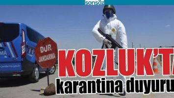 KOZLUK&rsquo;TA KARANTİNA DUYURUSU