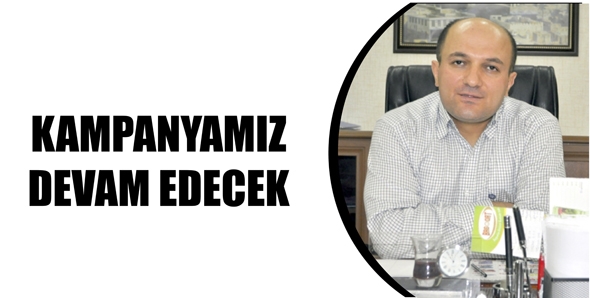 SERTKAYA &ldquo;KAMPANYAMIZ DEVAM EDECEK&rdquo;
