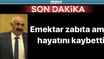 Emektar zabıta amiri hayatını kaybetti